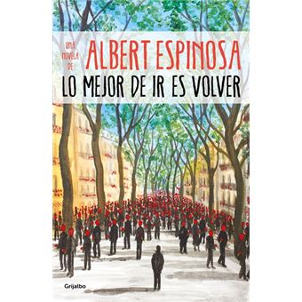 Lo mejor de ir es volver, Albert Espinosa